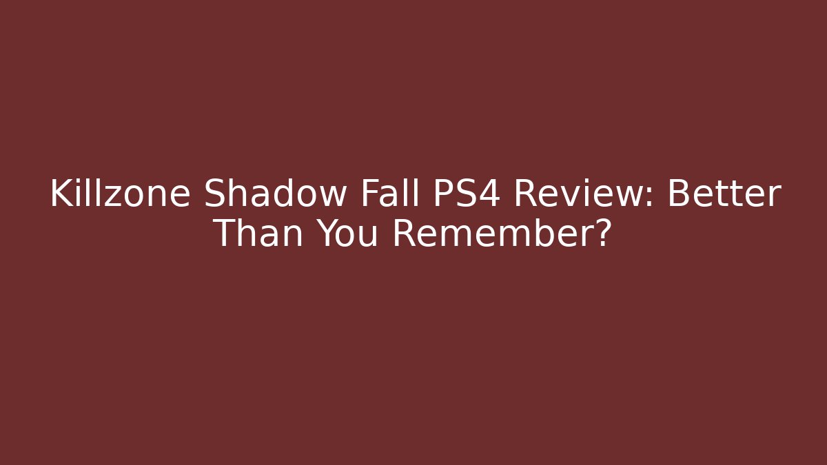 Killzone Shadow Fall PS4 Review: Better Than You Remember?