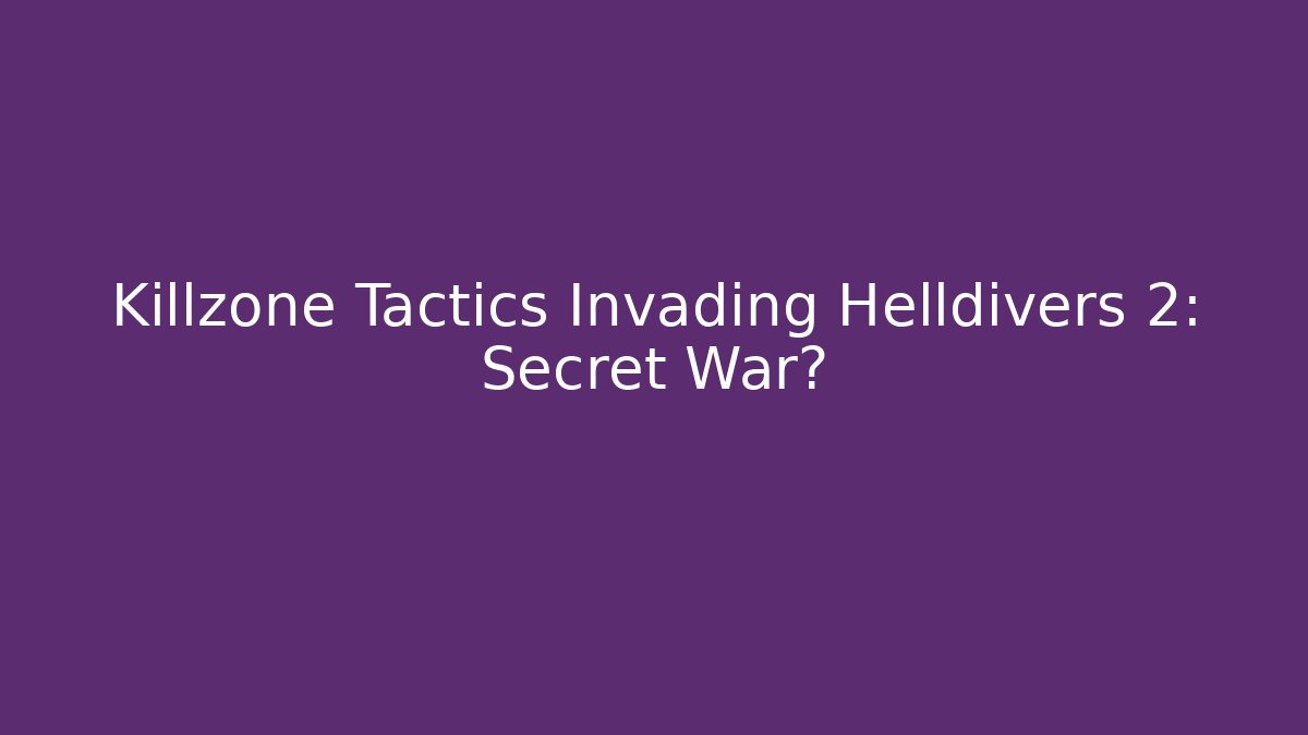 Killzone Tactics Invading Helldivers 2: Secret War? - Critter Realm