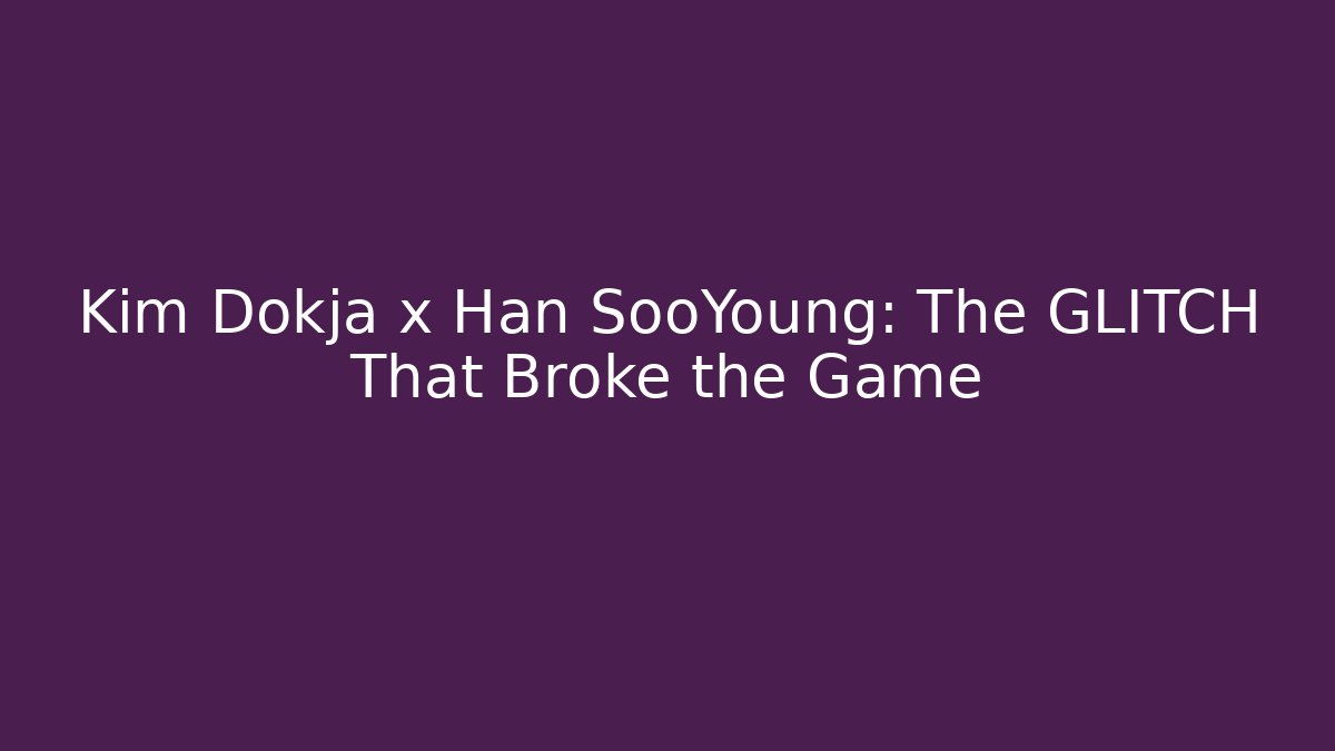 Kim Dokja x Han SooYoung: The GLITCH That Broke the Game
