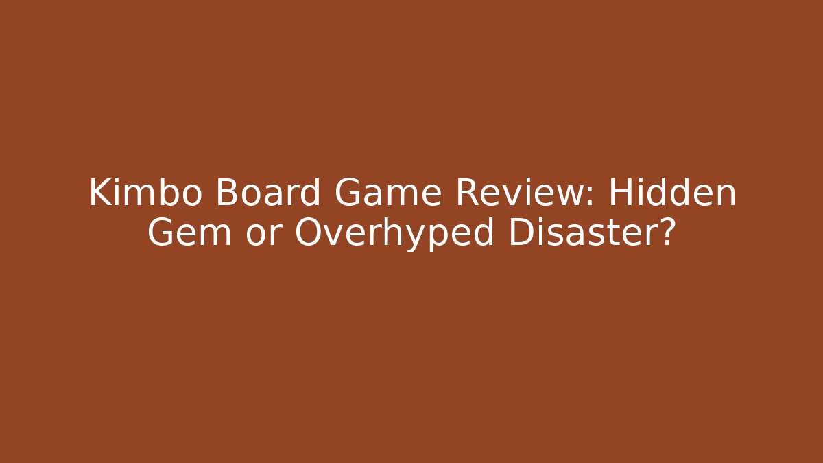 Kimbo Board Game Review: Hidden Gem or Overhyped Disaster?