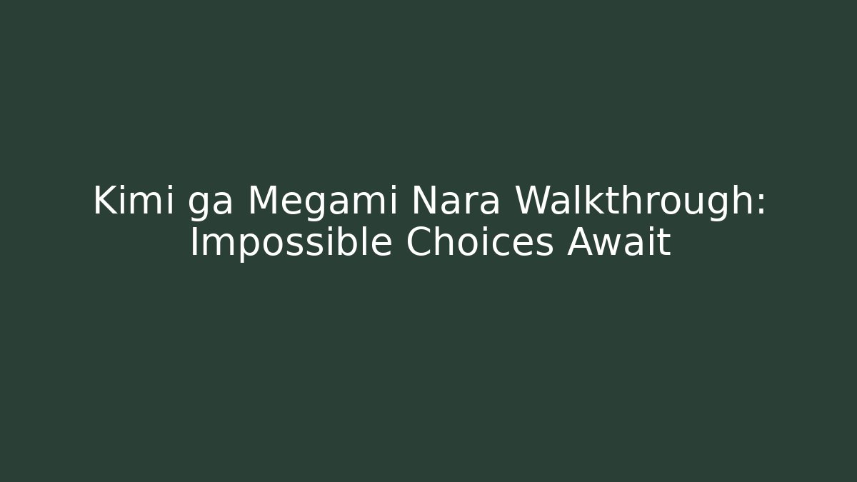 Kimi ga Megami Nara Walkthrough: Impossible Choices Await