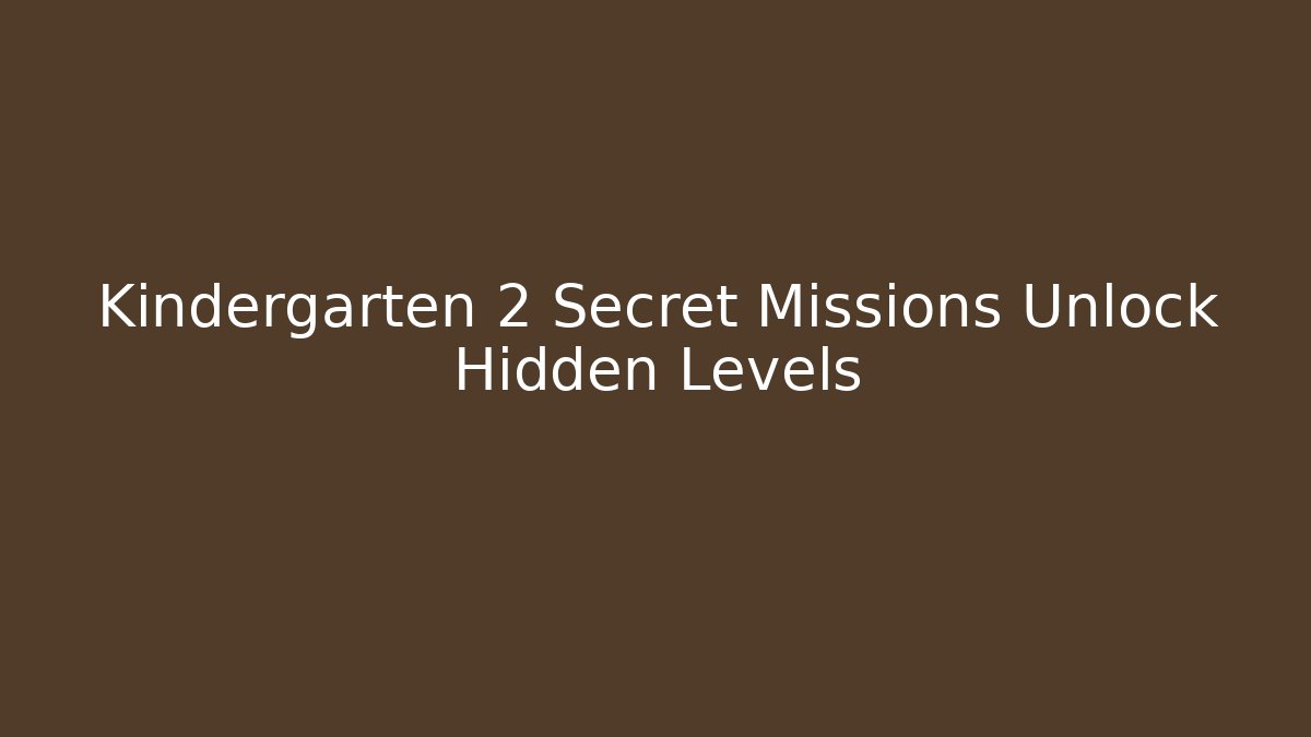 Kindergarten 2 Secret Missions Unlock Hidden Levels - Critter Realm