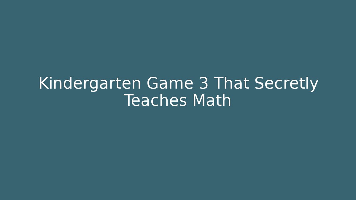 Kindergarten Game 3 That Secretly Teaches Math