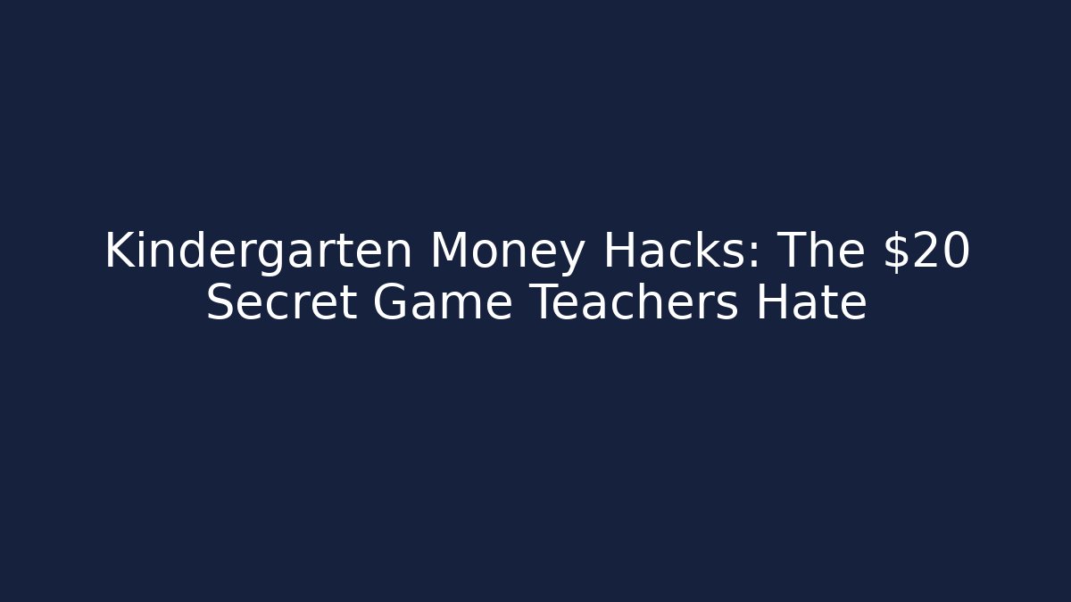 Kindergarten Money Hacks: The $20 Secret Game Teachers Hate