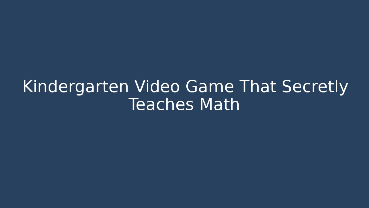 Kindergarten Video Game That Secretly Teaches Math - Critter Realm