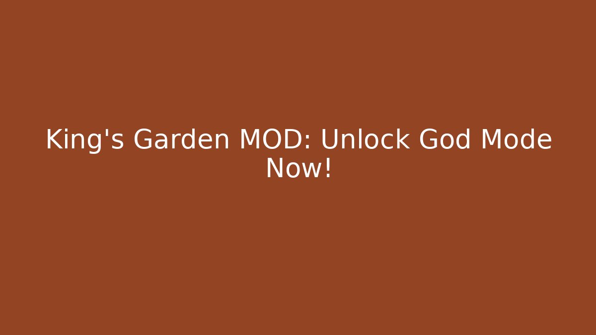 King's Garden MOD: Unlock God Mode Now! - Critter Realm