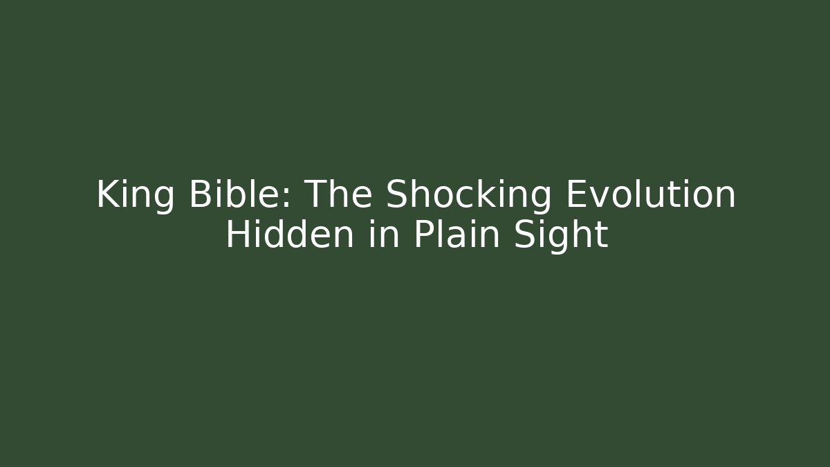 King Bible: The Shocking Evolution Hidden in Plain Sight - Critter Realm
