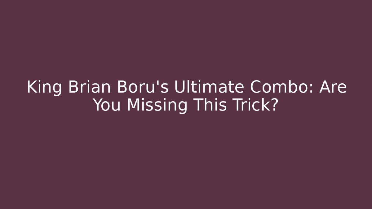 King Brian Boru's Ultimate Combo: Are You Missing This Trick?