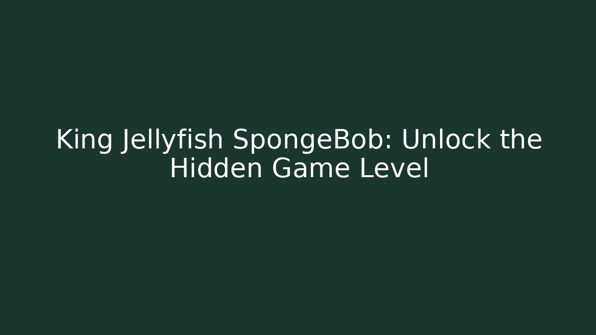 King Jellyfish SpongeBob: Unlock the Hidden Game Level - Critter Realm