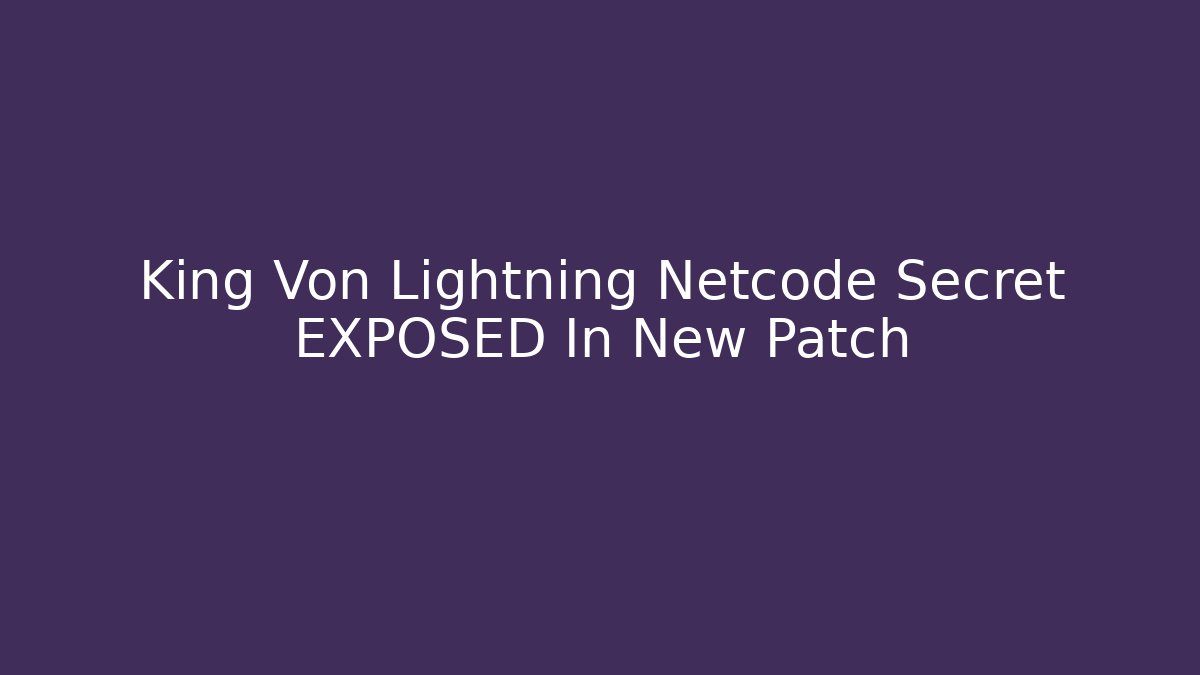 King Von Lightning Netcode Secret EXPOSED In New Patch