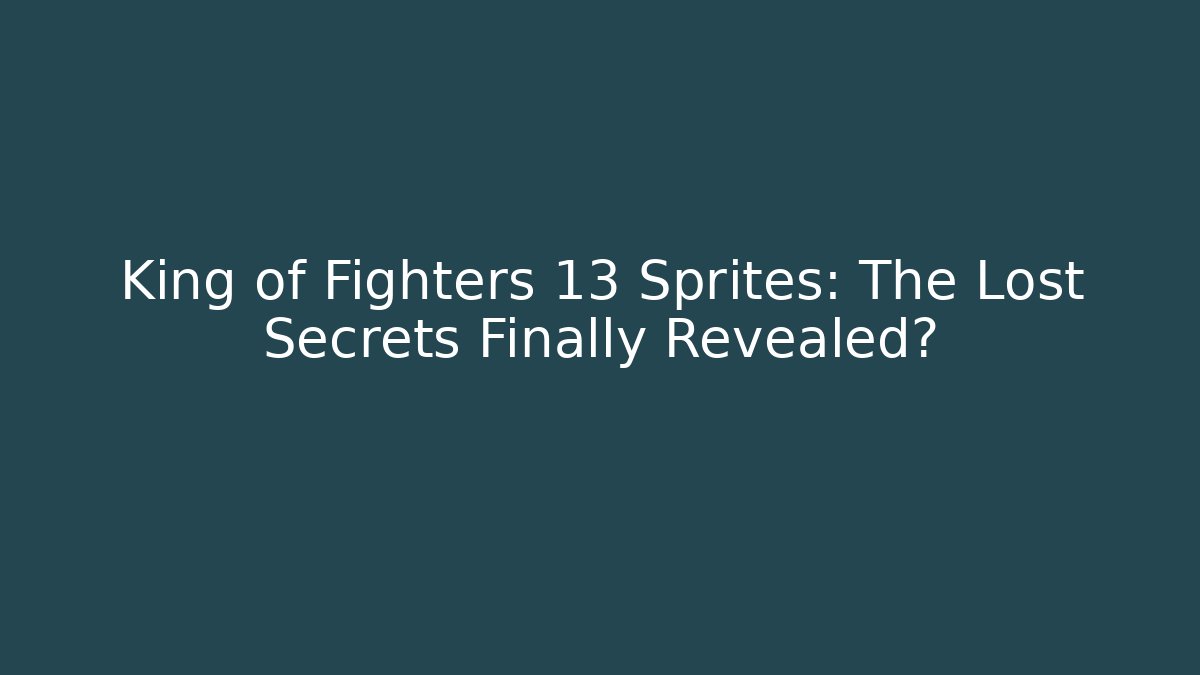 King of Fighters 13 Sprites: The Lost Secrets Finally Revealed?