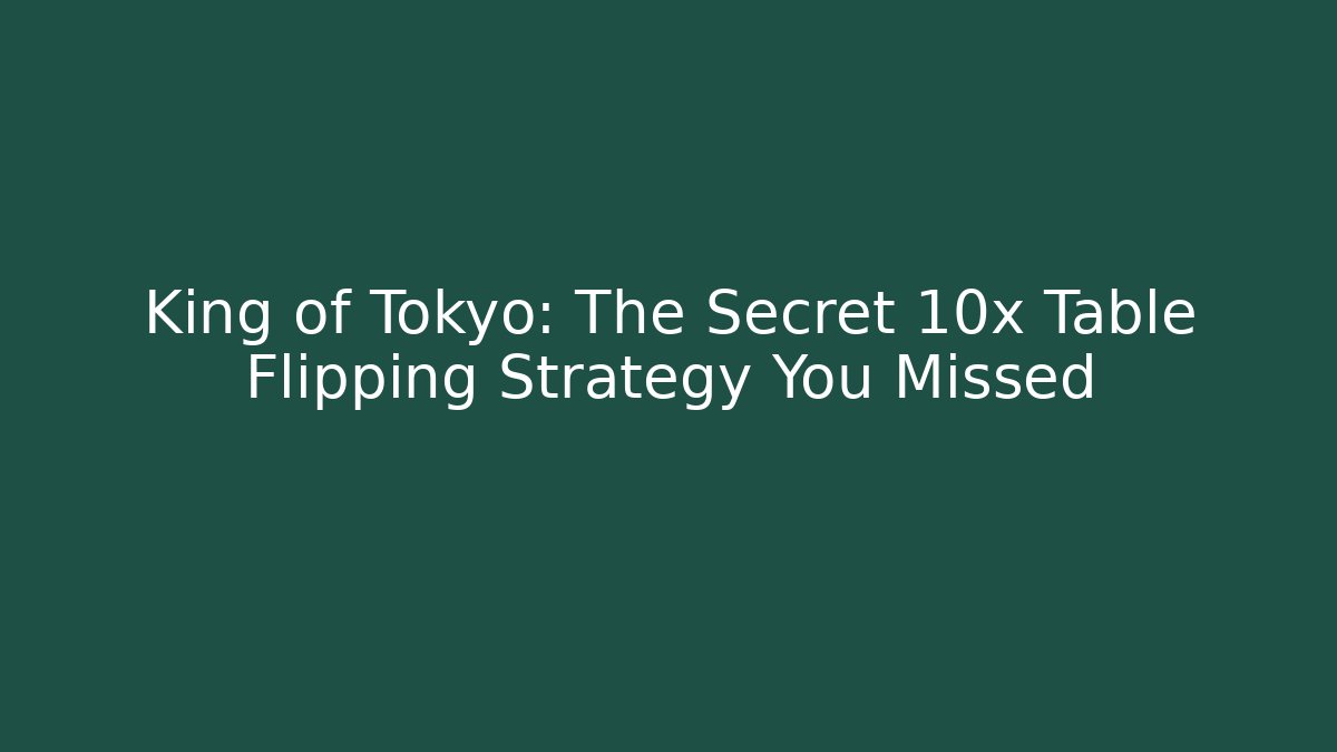 King of Tokyo: The Secret 10x Table Flipping Strategy You Missed - Critter Realm