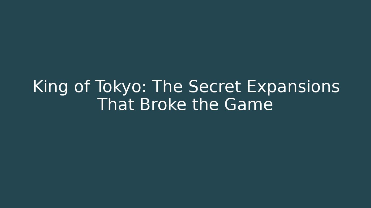 King of Tokyo: The Secret Expansions That Broke the Game