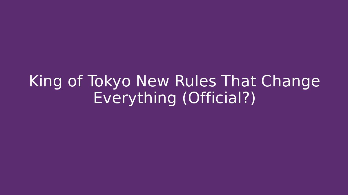 King of Tokyo New Rules That Change Everything (Official?)