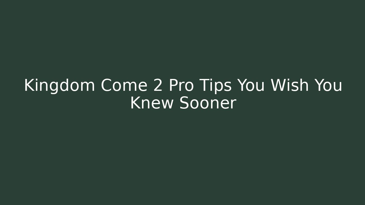 Kingdom Come 2 Pro Tips You Wish You Knew Sooner
