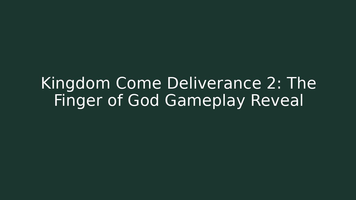 Kingdom Come Deliverance 2: The Finger of God Gameplay Reveal