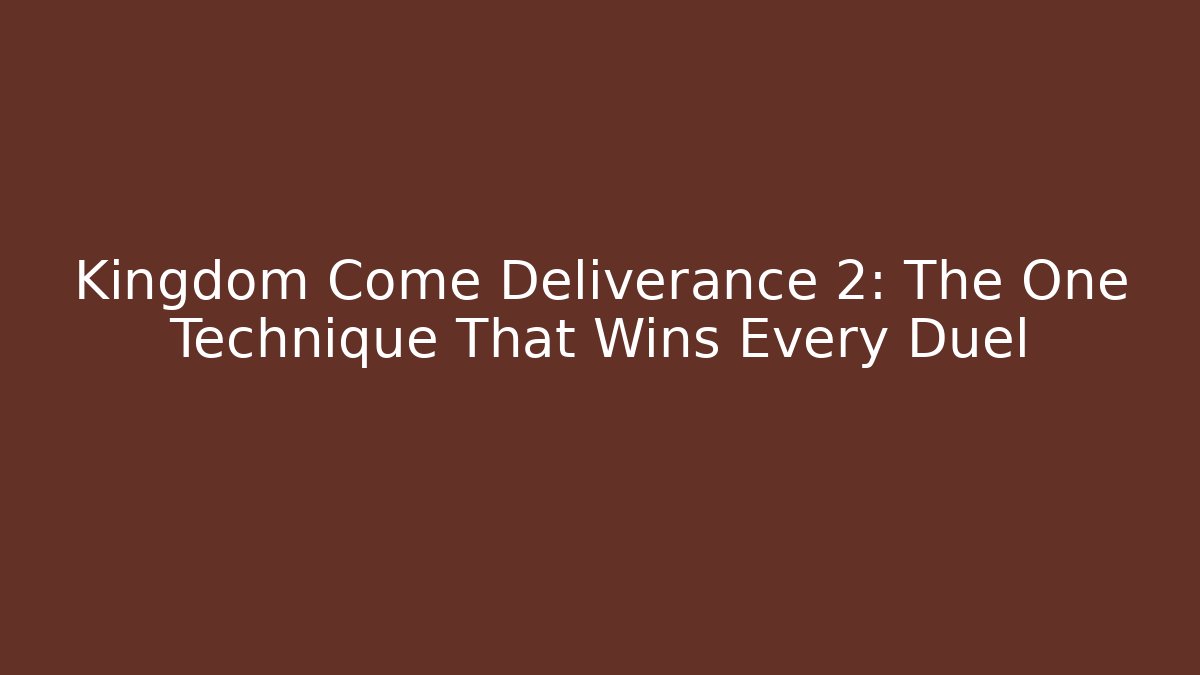 Kingdom Come Deliverance 2: The One Technique That Wins Every Duel