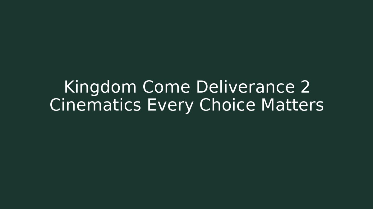 Kingdom Come Deliverance 2 Cinematics Every Choice Matters - Critter Realm