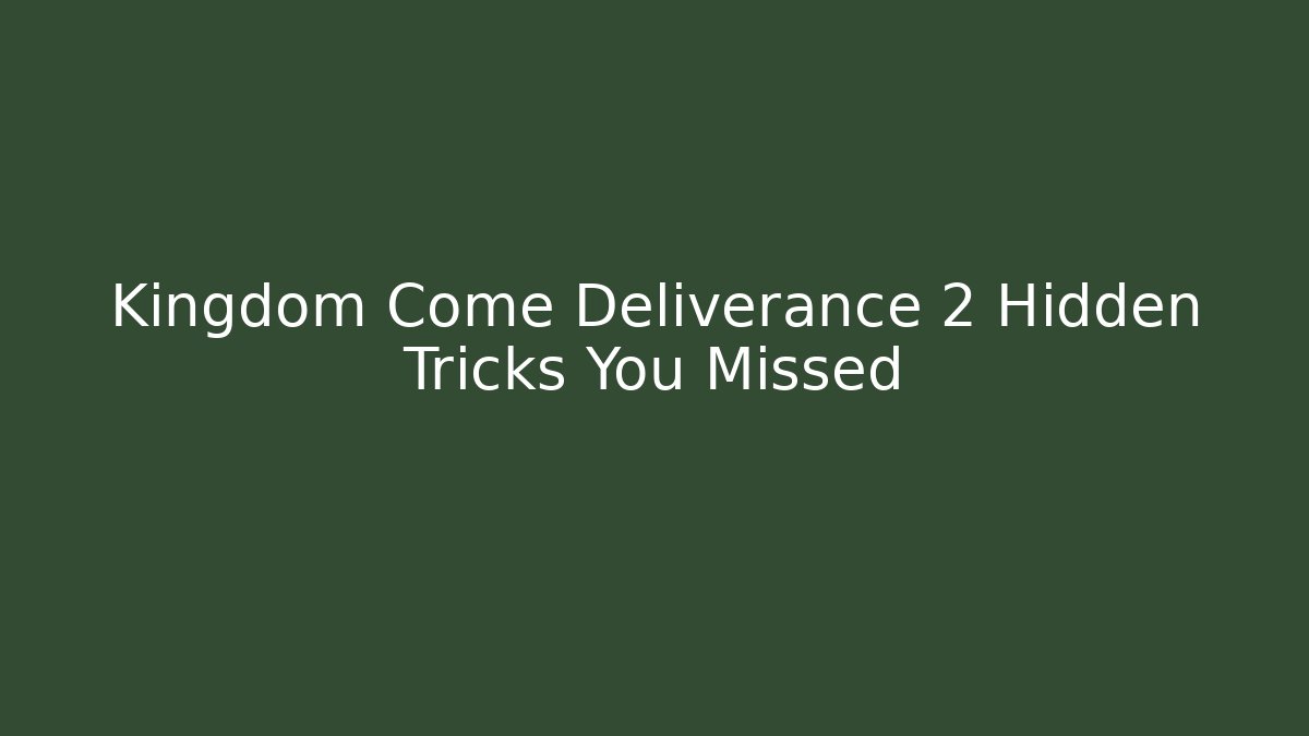Kingdom Come Deliverance 2 Hidden Tricks You Missed