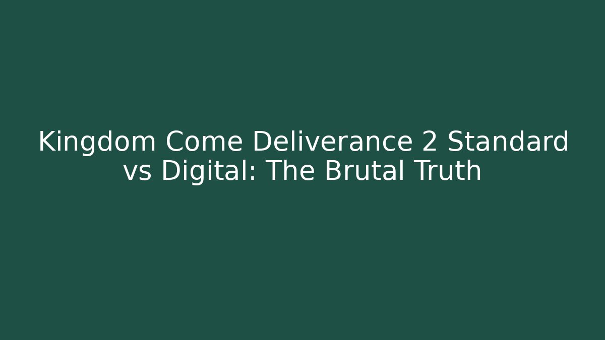 Kingdom Come Deliverance 2 Standard vs Digital: The Brutal Truth