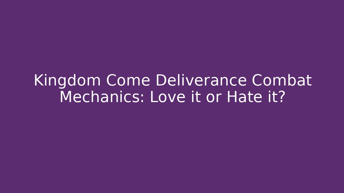 Kingdom Come Deliverance Combat Mechanics: Love it or Hate it? - Critter Realm