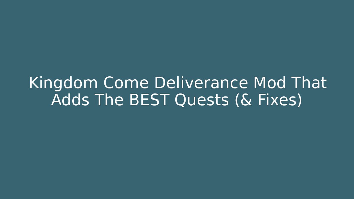 Kingdom Come Deliverance Mod That Adds The BEST Quests (& Fixes)