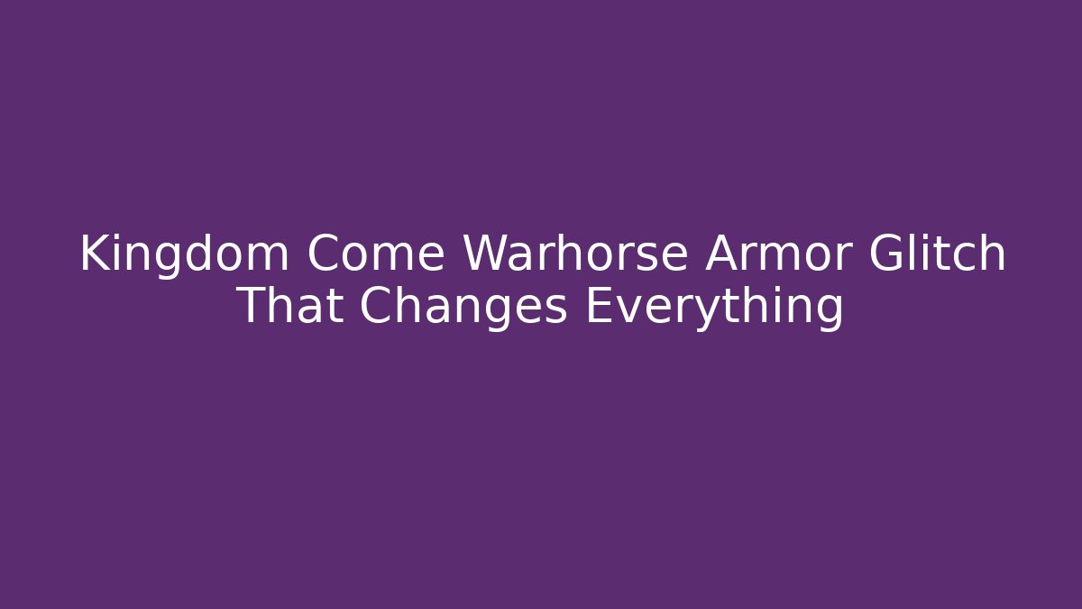 Kingdom Come Warhorse Armor Glitch That Changes Everything - Critter Realm