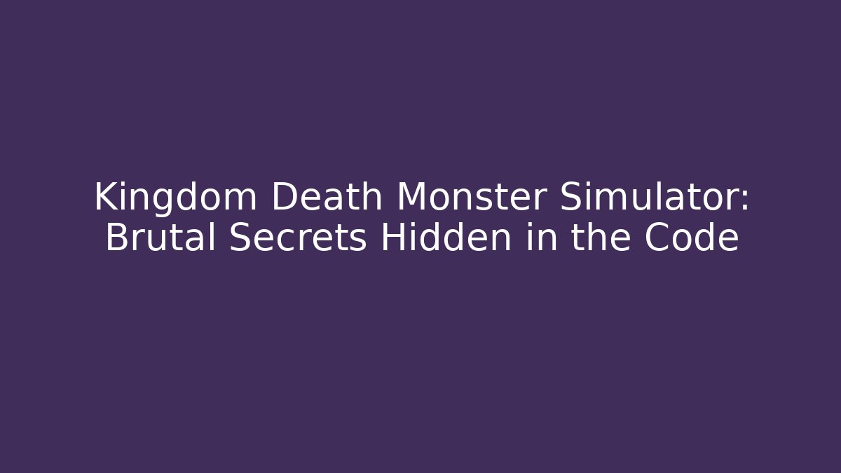 Kingdom Death Monster Simulator: Brutal Secrets Hidden in the Code