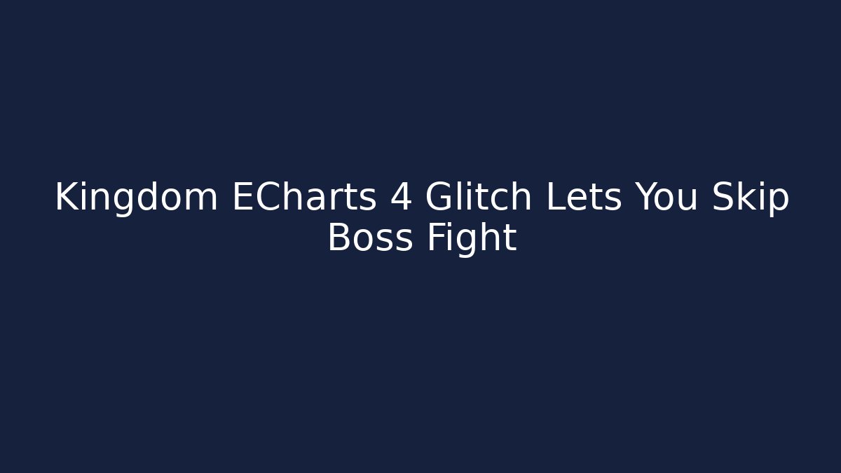 Kingdom ECharts 4 Glitch Lets You Skip Boss Fight - Critter Realm