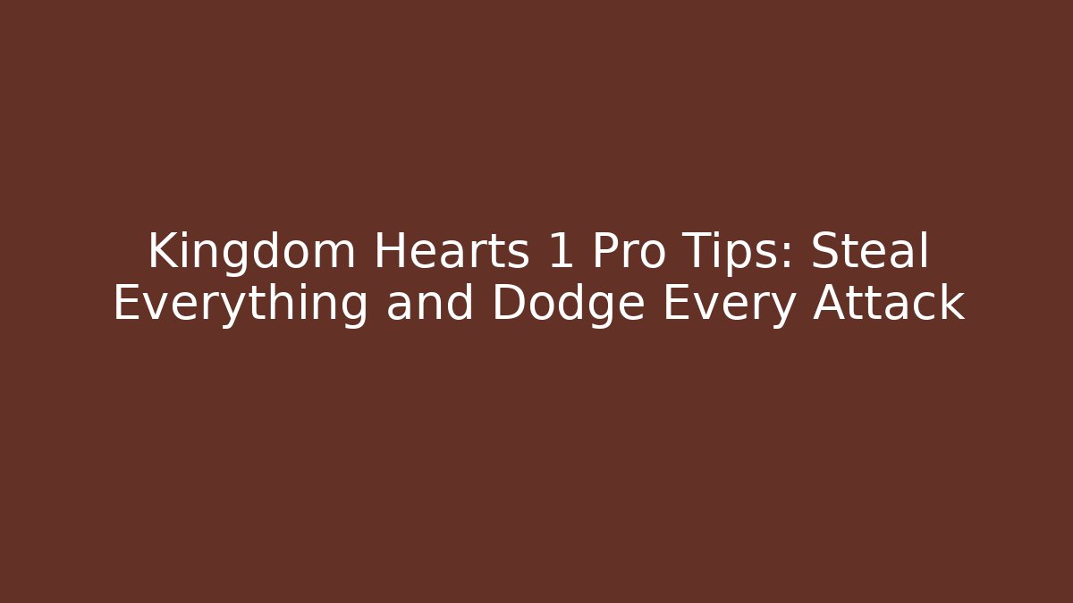 Kingdom Hearts 1 Pro Tips: Steal Everything and Dodge Every Attack