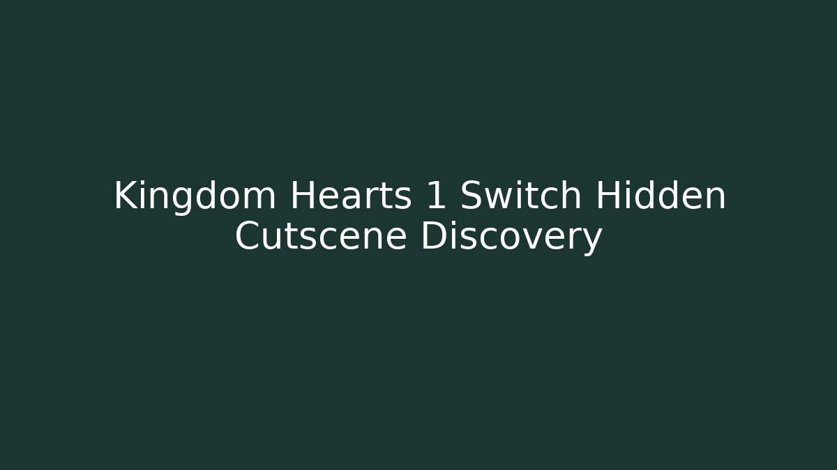 Kingdom Hearts 1 Switch Hidden Cutscene Discovery