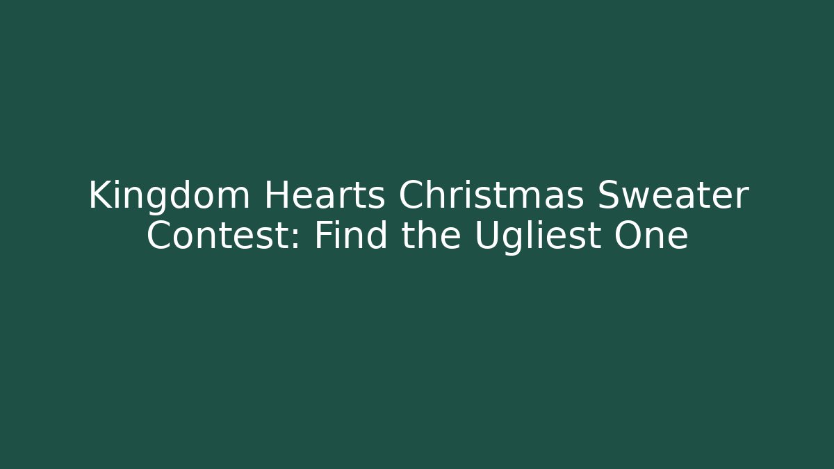 Kingdom Hearts Christmas Sweater Contest: Find the Ugliest One
