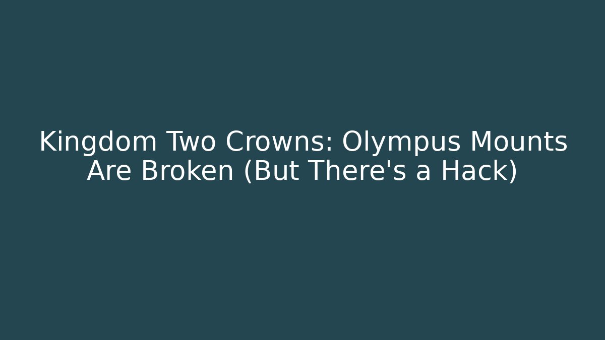 Kingdom Two Crowns: Olympus Mounts Are Broken (But There's a Hack)
