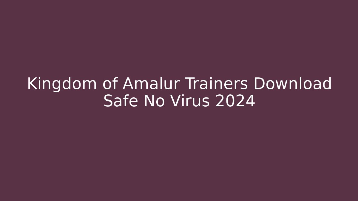 Kingdom of Amalur Trainers Download Safe No Virus 2024