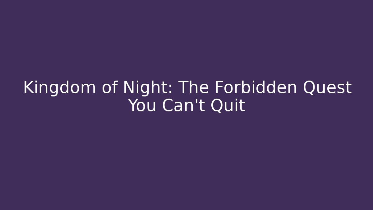 Kingdom of Night: The Forbidden Quest You Can't Quit - Critter Realm