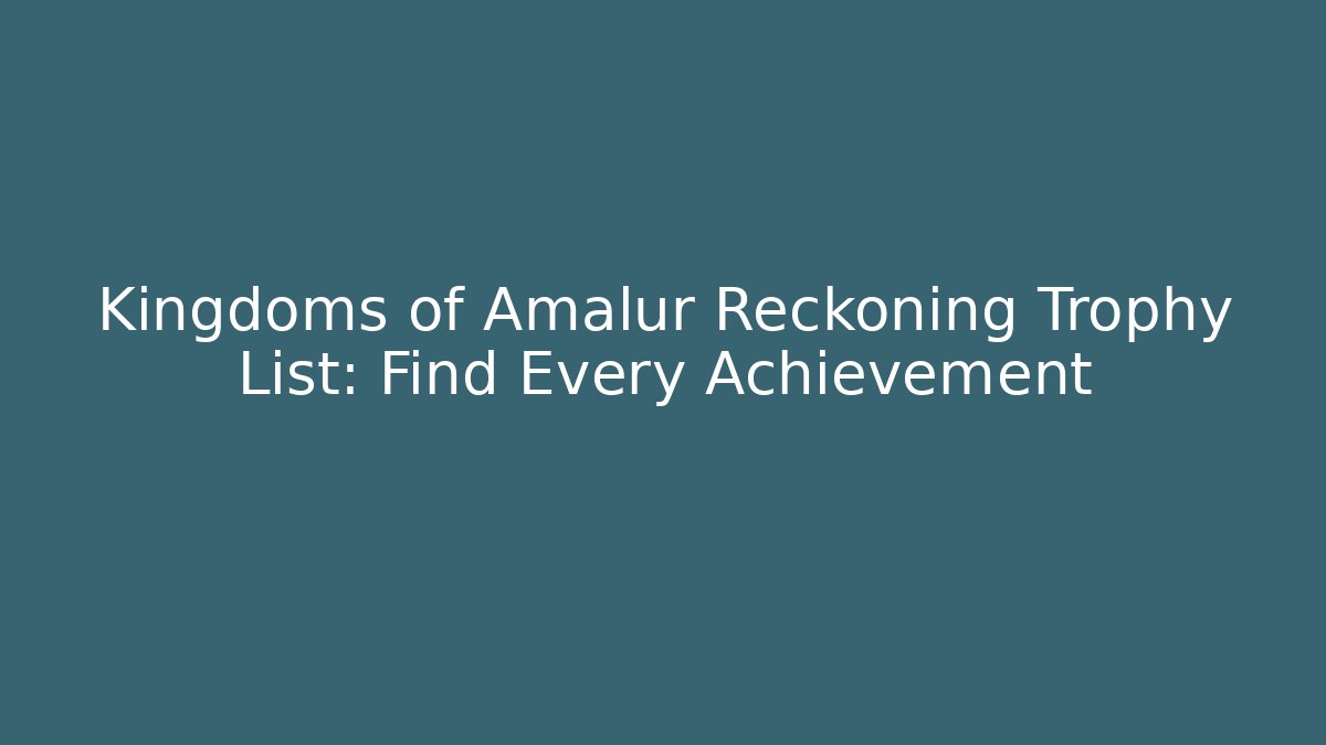 Kingdoms of Amalur Reckoning Trophy List: Find Every Achievement