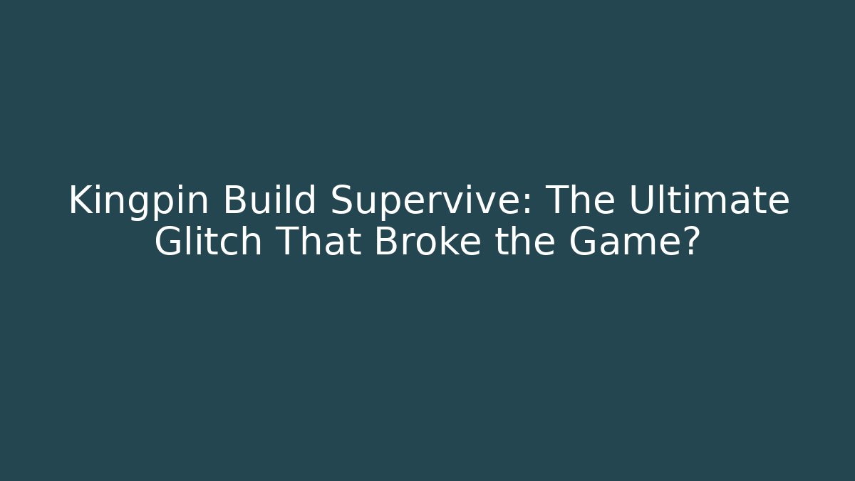 Kingpin Build Supervive: The Ultimate Glitch That Broke the Game? - Critter Realm