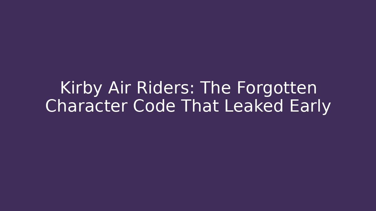 Kirby Air Riders: The Forgotten Character Code That Leaked Early - Critter Realm