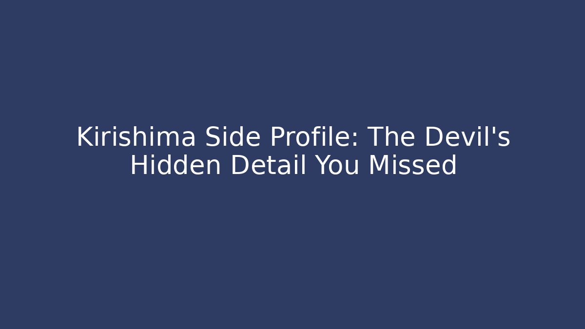 Kirishima Side Profile: The Devil's Hidden Detail You Missed