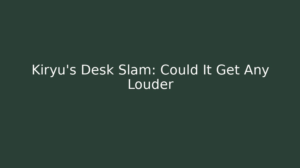 Kiryu's Desk Slam: Could It Get Any Louder