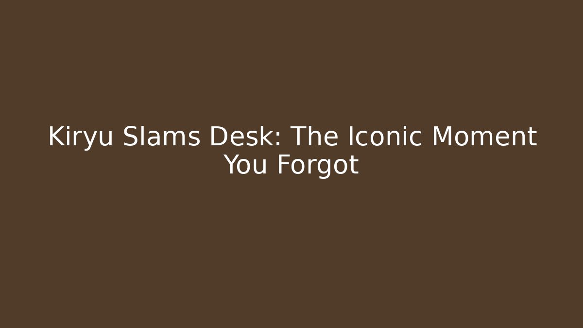 Kiryu Slams Desk: The Iconic Moment You Forgot - Critter Realm