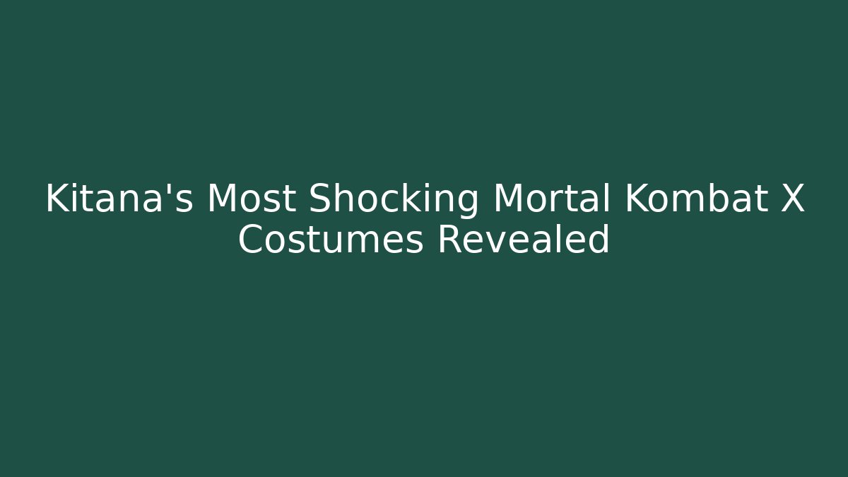 Kitana's Most Shocking Mortal Kombat X Costumes Revealed