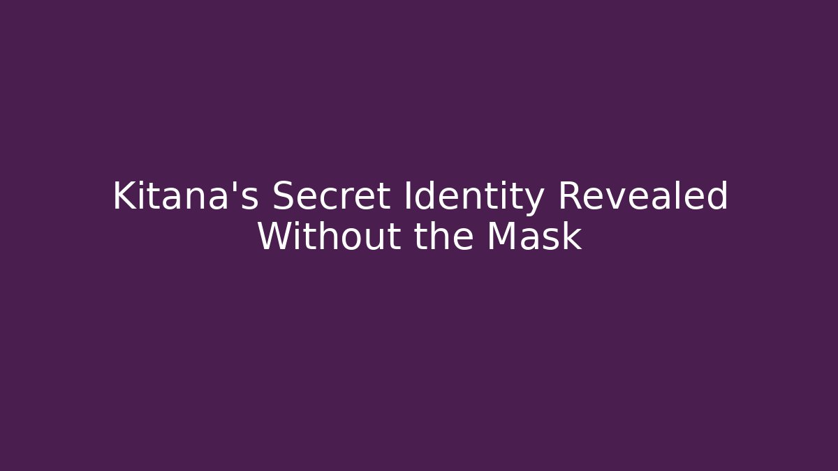 Kitana's Secret Identity Revealed Without the Mask