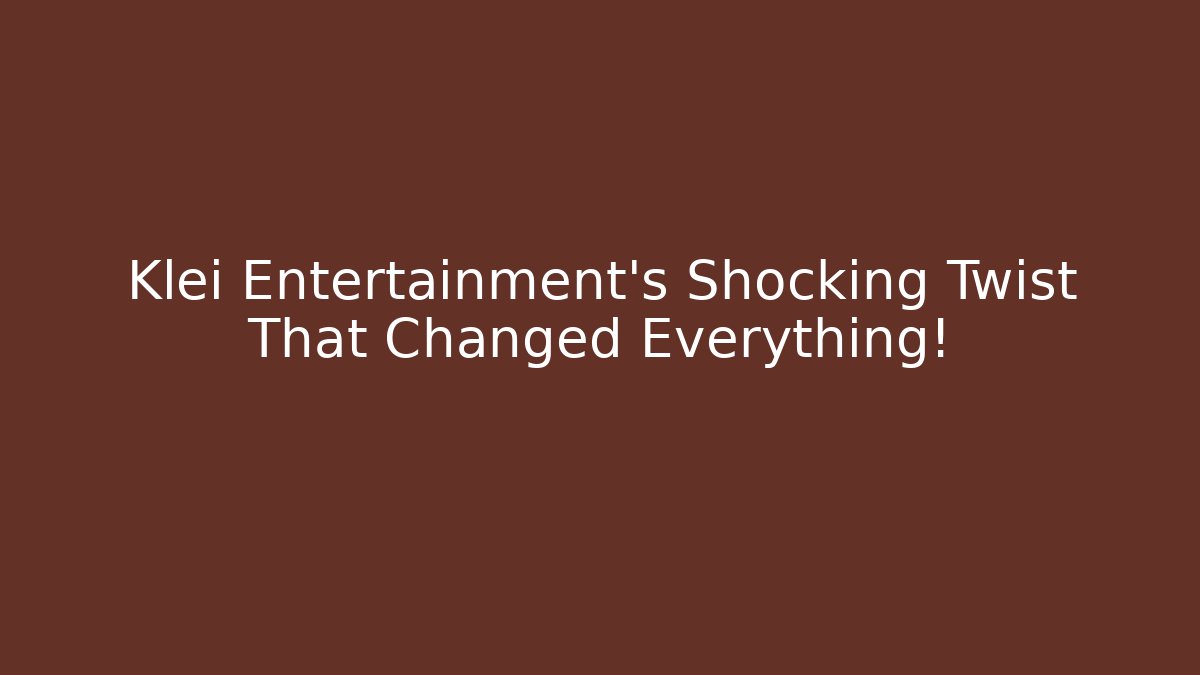 Klei Entertainment's Shocking Twist That Changed Everything!