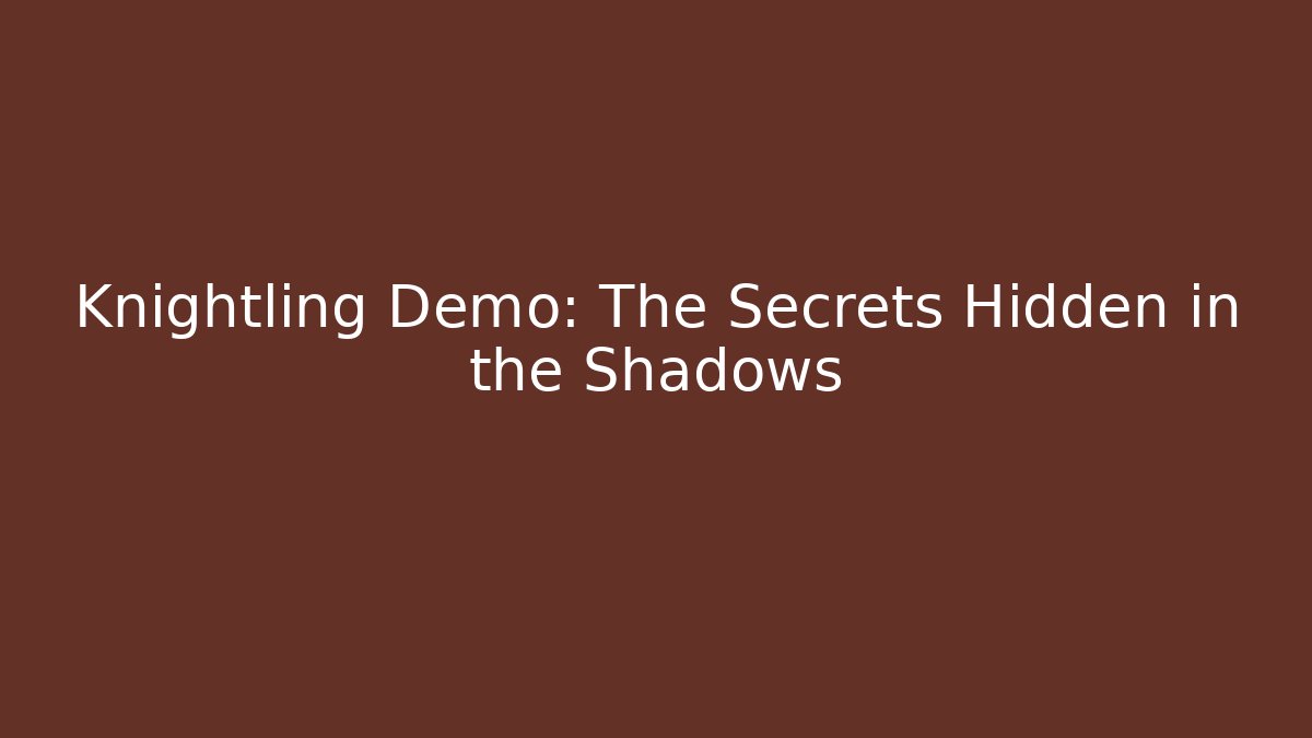 Knightling Demo: The Secrets Hidden in the Shadows