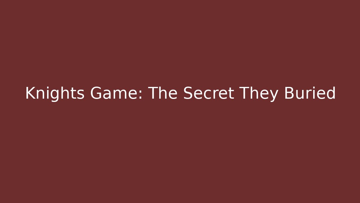 Knights Game: The Secret They Buried - Critter Realm