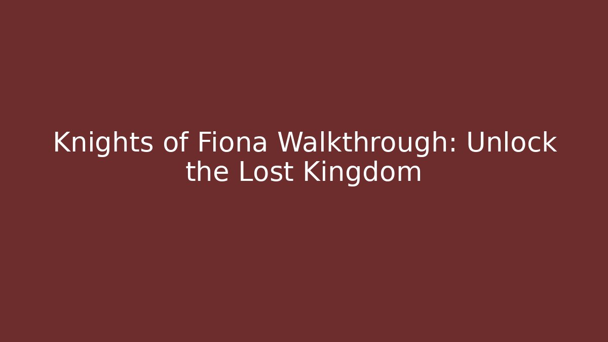 Knights of Fiona Walkthrough: Unlock the Lost Kingdom - Critter Realm
