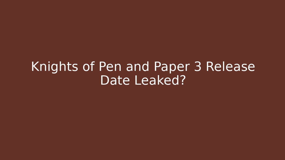 Knights of Pen and Paper 3 Release Date Leaked?
