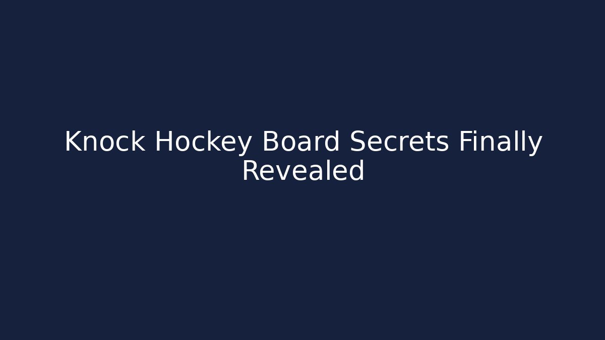 Knock Hockey Board Secrets Finally Revealed