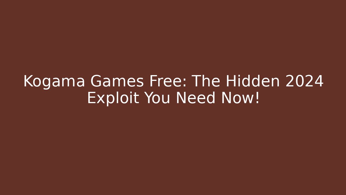 Kogama Games Free: The Hidden 2024 Exploit You Need Now!
